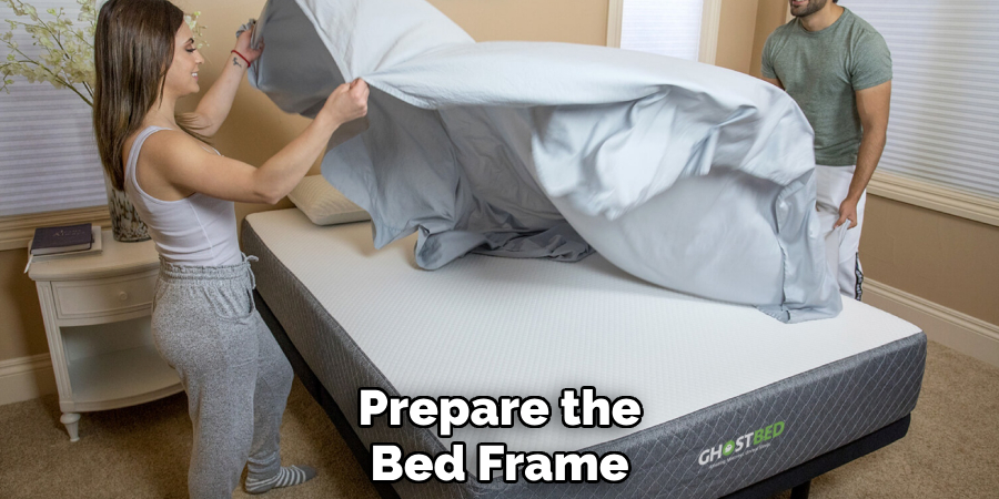 Prepare the
Bed Frame