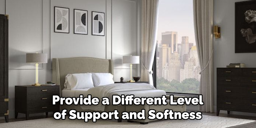 Provide a Different Level of Support and Softness