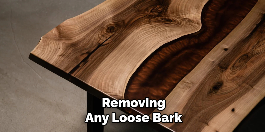 Removing Any Loose Bark
