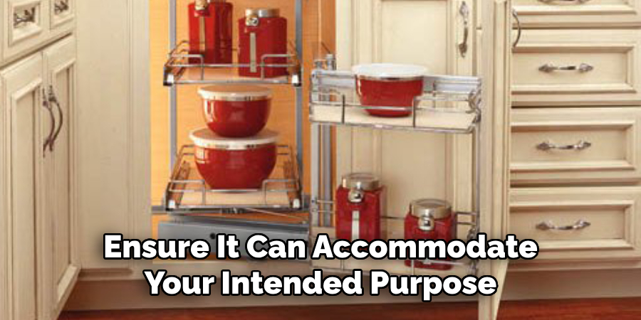 Ensure It Can Accommodate Your Intended Purpose