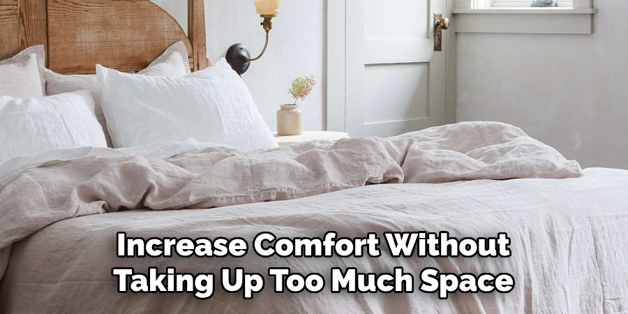 Increase Comfort Without Taking Up Too Much Space
