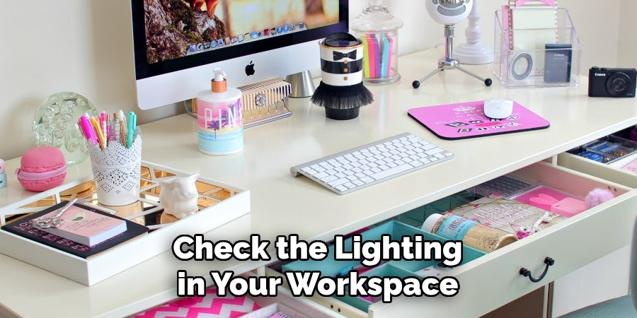 Check the Lighting in Your Workspace