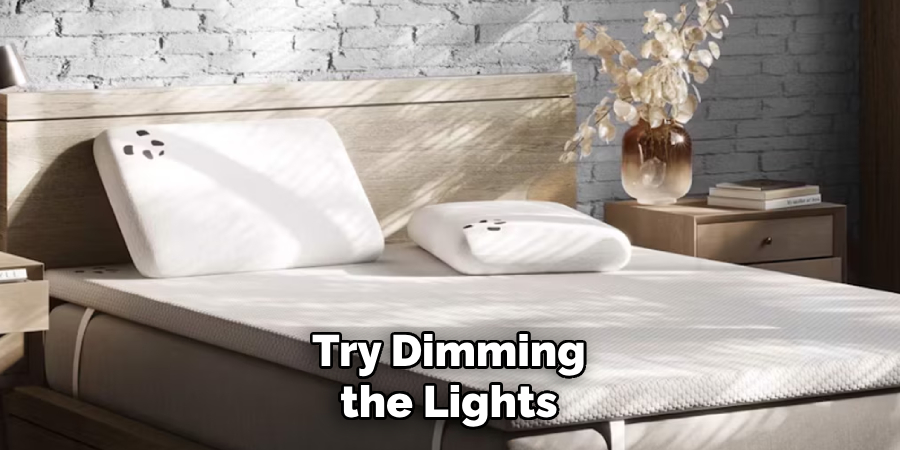 Try Dimming the Lights