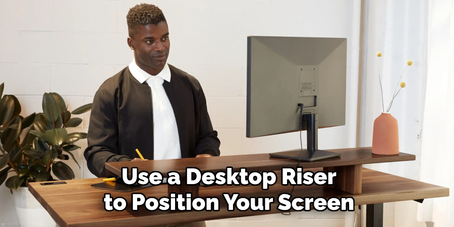 Use a Desktop Riser to Position Your Screen