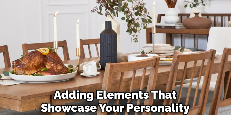 Adding Elements That
Showcase Your Personality