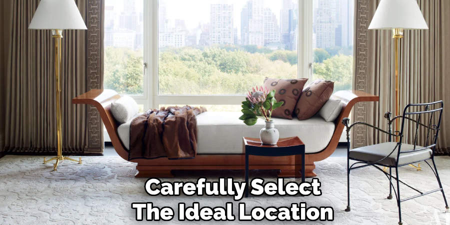 Carefully Select
The Ideal Location