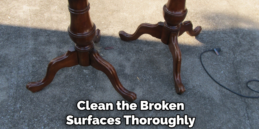 Clean the Broken
Surfaces Thoroughly