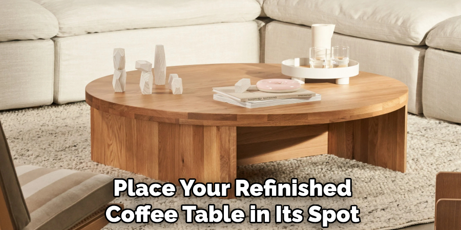 Place Your Refinished
Coffee Table in Its Spot