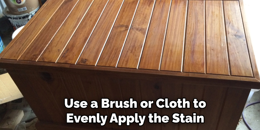Use a Brush or Cloth to
Evenly Apply the Stain