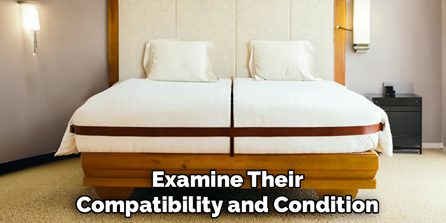 Examine Their
Compatibility and Condition