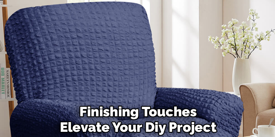 Finishing Touches
Elevate Your Diy Project