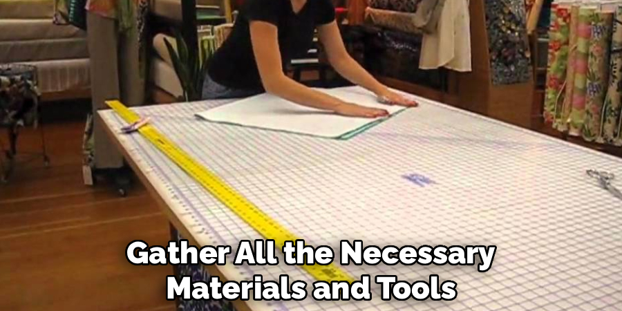 Gather All the Necessary
Materials and Tools