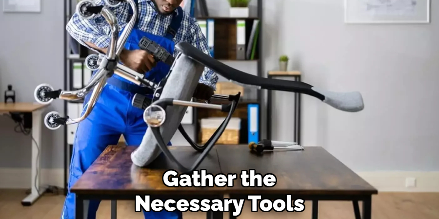 Gather the
Necessary Tools