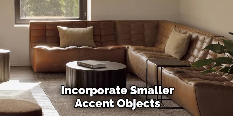 Incorporate Smaller Accent Objects