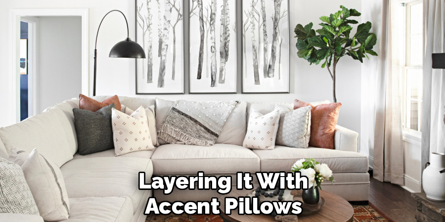 Layering It With
Accent Pillows