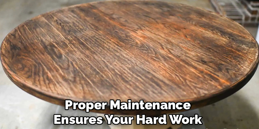 Proper Maintenance
Ensures Your Hard Work