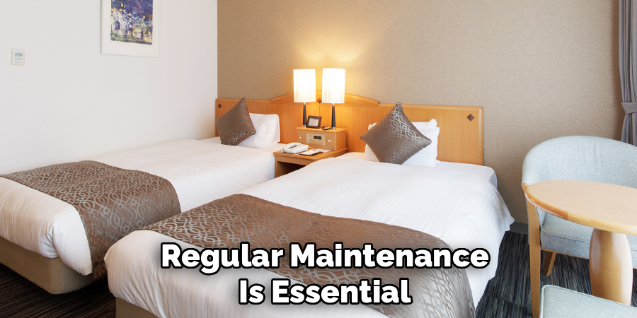 Regular Maintenance
Is Essential