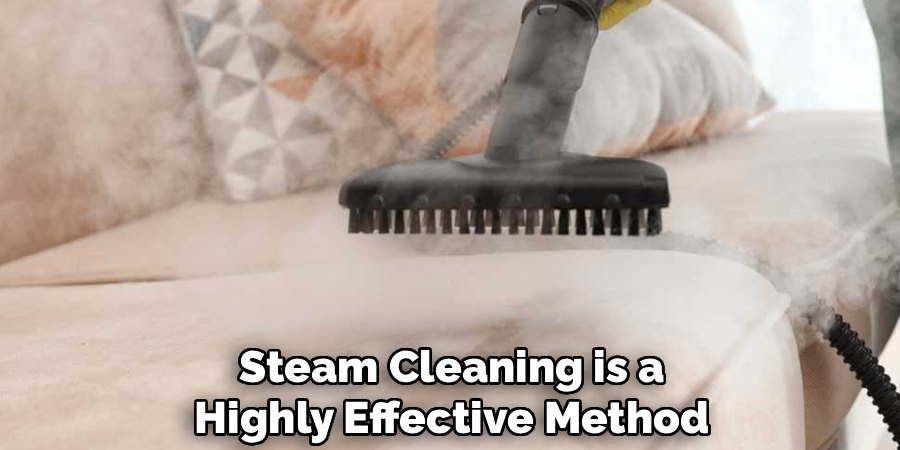 Steam Cleaning is a
Highly Effective Method