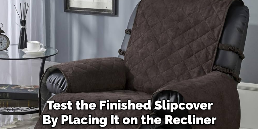 Test the Finished Slipcover
By Placing It on the Recliner