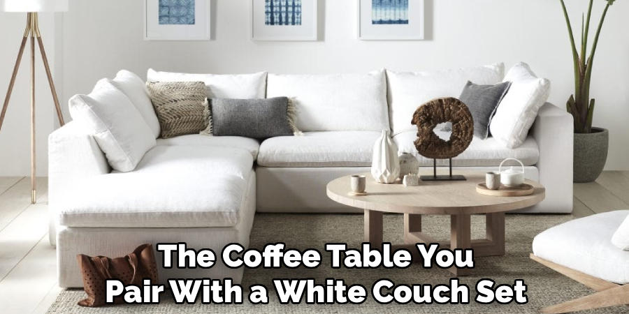The Coffee Table You
Pair With a White Couch Set