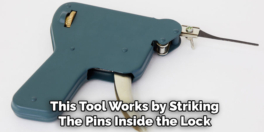 This Tool Works by Striking
The Pins Inside the Lock