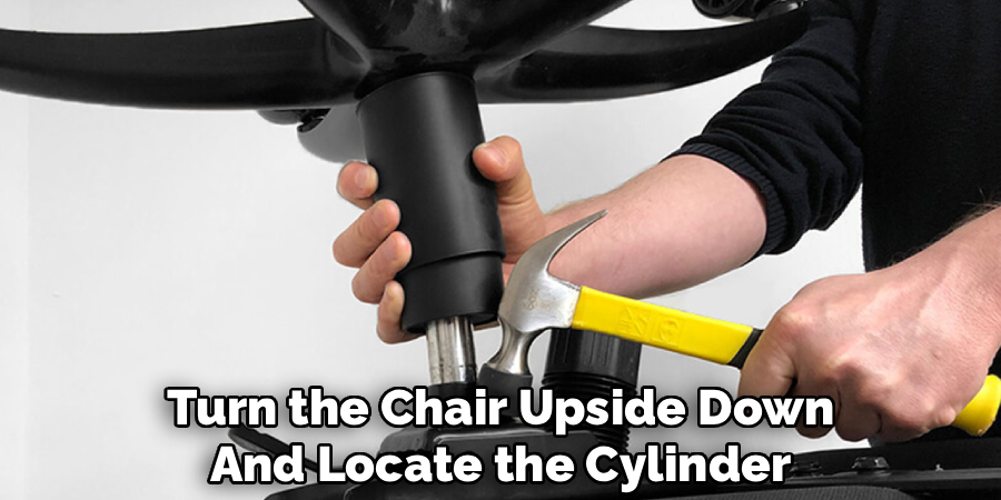 Turn the Chair Upside Down
And Locate the Cylinder