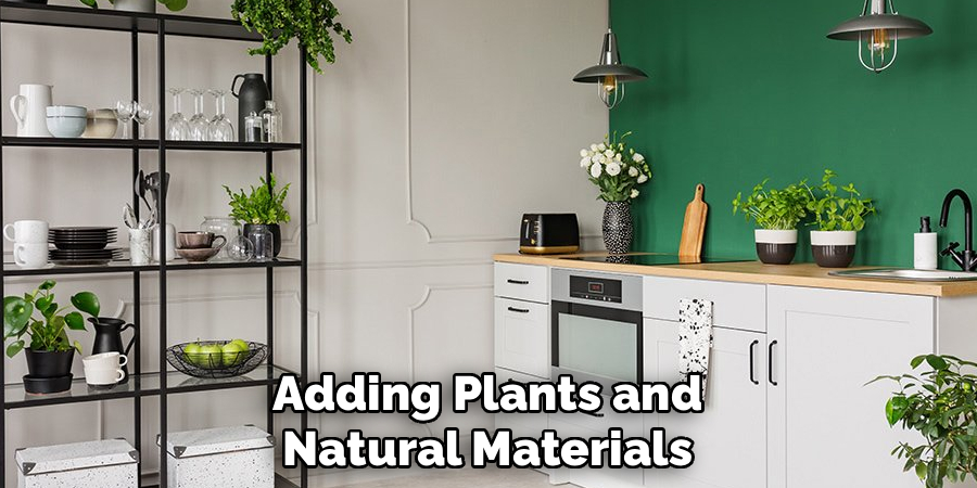 Adding Plants and
Natural Materials