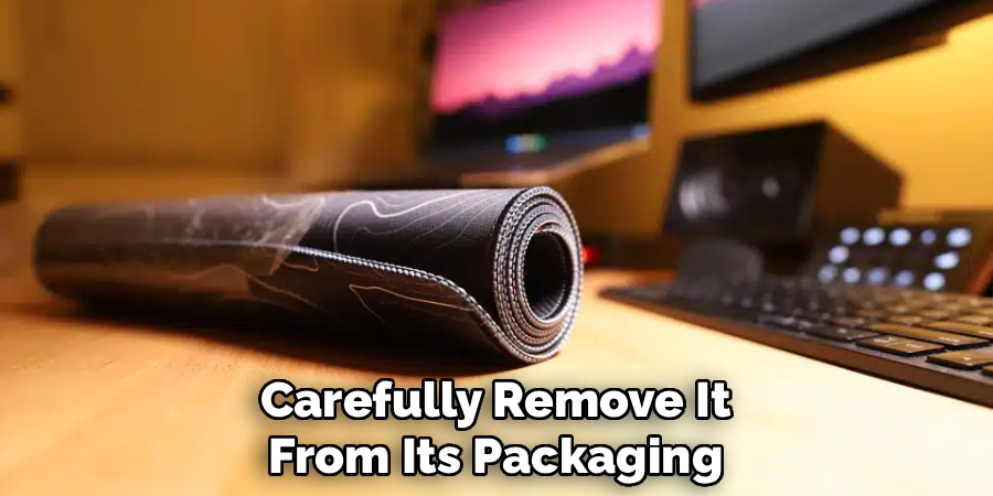 Carefully Remove It
From Its Packaging