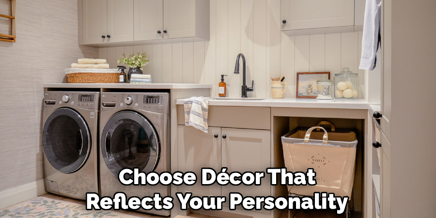 Choose Décor That
Reflects Your Personality