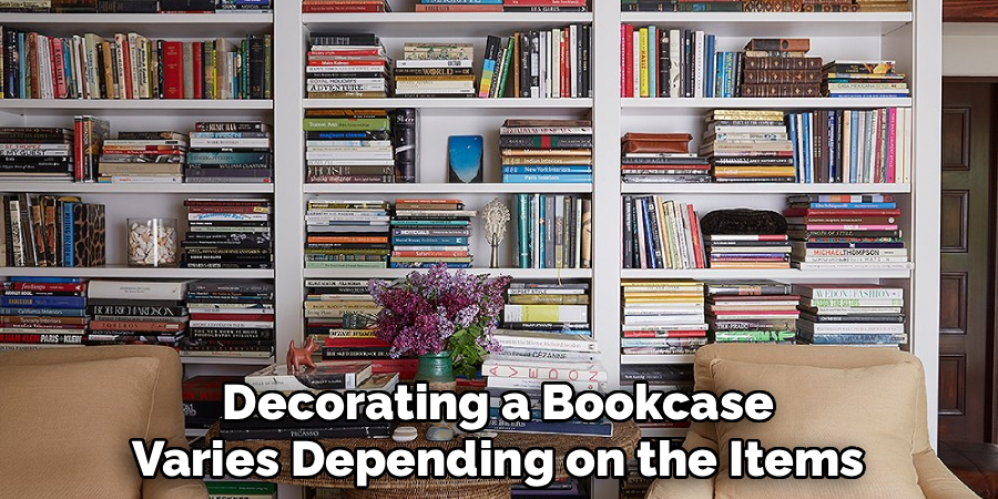 Decorating a Bookcase
Varies Depending on the Items
