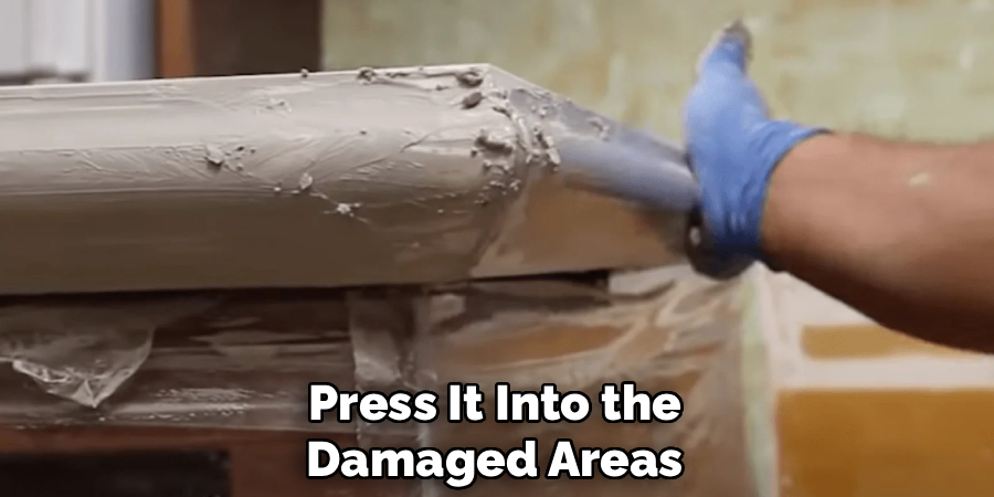 Press It Into the
Damaged Areas