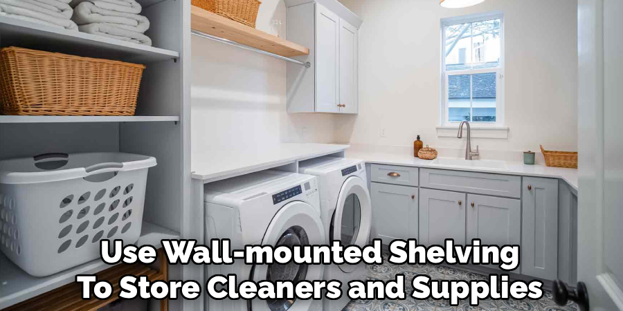 Use Wall-mounted Shelving
To Store Cleaners and Supplies
