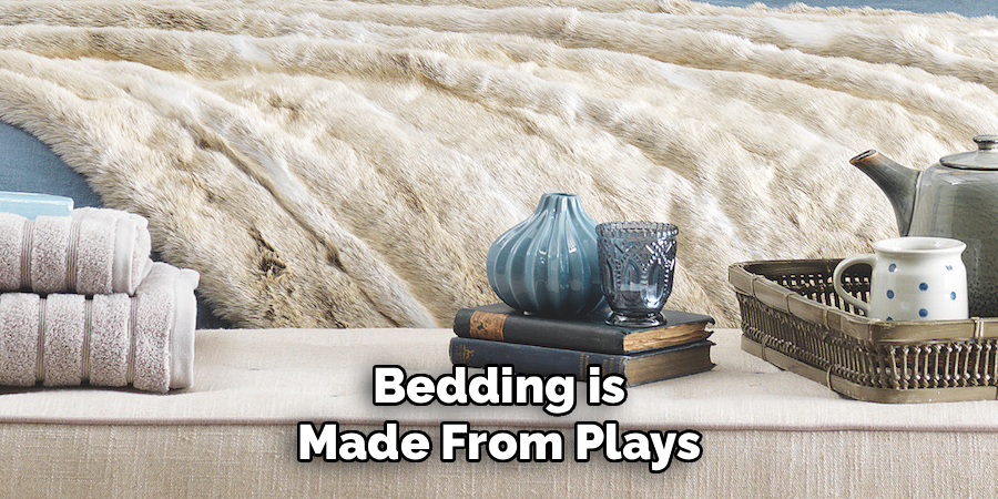 Bedding is Made From Plays
