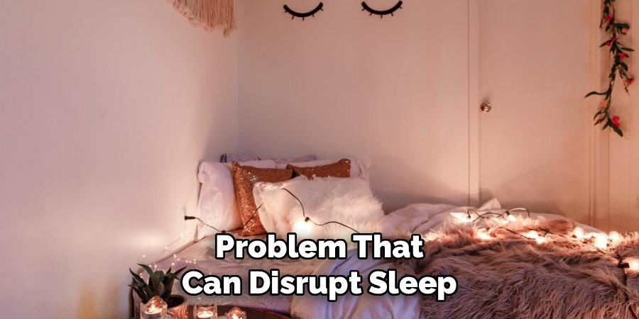 Problem That Can Disrupt Sleep